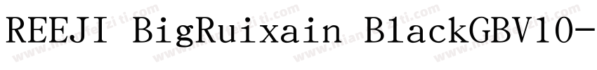 REEJI BigRuixain BlackGBV10字体转换